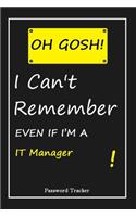 OH GOSH ! I Can't Remember EVEN IF I'M A IT Manager