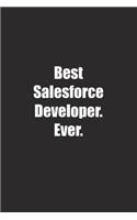 Best Salesforce Developer. Ever.