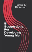 51 Suggestions For Developing Young Men