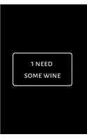 I Need Some Wine