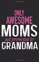 only awesome mom get prompted to grandma: Daily planner journal for mother/stepmother, Paperback Book With Prompts About What I Love About Mom/ Mothers Day/Birthday Gifts From Son/Daughter f