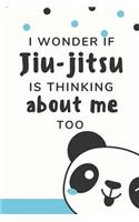 I Wonder if Jiu-jitsu is Thinking About Me Too: Bjj Journal Funny Notebook. Brazilian Jiu jitsu Training Field Notes. Blue Panda Cover Jiu jitsu Gifts
