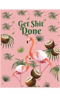 Get shit done: Flamingo lover gift Journal Notebook for Writing and Journal Achieve Goals Gift idea 110 pages