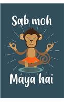 Sab Moh Maya Hai: Notebook for Monkey Lovers-College Ruled Lined Blank 6x9 inch 110 page-Daily Journal for Girls Diary for Women Perfect Gift for Holiday-Animal Lover