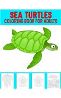 Sea Turtles Coloring Book For Adults: Turtles and Tortoises coloring book for Kids, toddlers, Baby, Adults, Favors.Teens, girls and Boys kids ages 2-8.