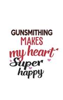 Gunsmithing Makes My Heart Super Happy Gunsmithing Lovers Gunsmithing Obsessed Notebook A beautiful