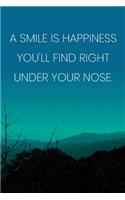 Inspirational Quote Notebook - 'A Smile Is Happiness You'll Find Right Under Your Nose.' - Inspirational Journal to Write in: Medium College-Ruled Journey Diary, 110 page, Lined, 6x9 (15.2 x 22.9 cm)