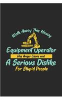 Walk Away This Heavy Equipment Operator Anger Issues A Serious Dislike For Stupid People: 120 Pages I 6x9 I Lined I Funny Excavator & Digging Gifts