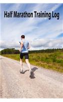 Half Marathon Runner's Training Journal: 12 Weeks Running Training Tracker 13.1 Runners Preparation Book Performance Log