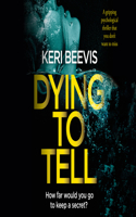 Dying to Tell: A Gripping Psychological Thriller That You Don't Want to Miss