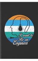 I Want to Be an Engineer