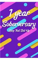 1 Years Soberversary Keep That Shit Up