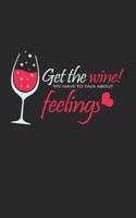 Get the wine we have to talk about feelings: 6x9 Wine - grid - squared paper - notebook - notes
