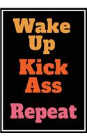 Wake Up Kick Ass Repeat