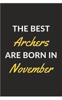 The Best Archers Are Born In November: An Archery Journal Notebook for Archers, Bowmen, Toxophilites, Coaches and People Who Love Archery (6" x 9" - 120 Pages)