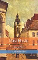 Post Haste: Large Print