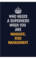 Who Needs A Superhero When You Are Manager, Risk Management: Career journal, notebook and writing journal for encouraging men, women and kids. A framework for building your career.