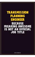 Transmission Planning Engineer, Because Freaking Awesome Is Not An Official Job Title