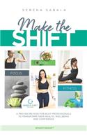 Make The Shift: a proven method for busy professionals to transform their health, wellbeing and confidence.: Discover how busy and time-pressed business leaders mak