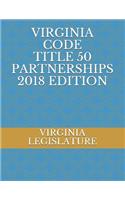 Virginia Code Title 50 Partnerships 2018 Edition