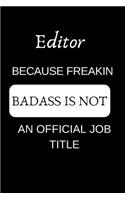 Editor Because Freakin Badass Is Not an Official Job Title: Appreciate Your Friend with This Funny Occupation Notebook