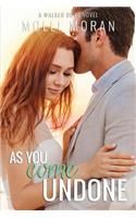 As You Come Undone: (The Walker Boys)
