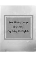 You Never Learn Anything By Doing It Right: Quotation Notebook (Composition Book Journal) (8.5 x 11 Large)