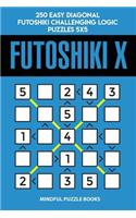 Futoshiki X: 250 Easy Diagonal Futoshiki Challenging Logic Puzzles 5x5(36 Futoshiki Collections)