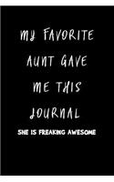 My Favorite Aunt Gave Me This Journal She Is Freaking Awesome: Blank Ruled Lined Composition Notebook