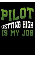 Pilot: Getting High Is My Job: Airplane Pilot Blank Lined Journal, Gift Notebook for Pilots (150 pages)