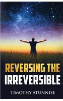 Reversing The Irreversible