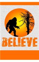 Believe: Wonderful and Versatile Journal with a Bigfoot Theme.