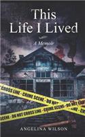 This Life I Lived (A Memoir)