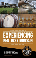 Whiskey Lore's Travel Guide to Experiencing Kentucky Bourbon