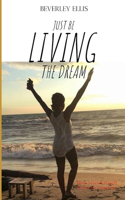 Just BE Living The Dream