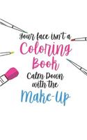 Your Face Isn't a Coloring Book Calm Down with the Make-Up