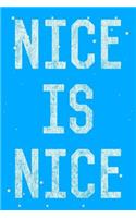 Nice Is Nice Kindness Journal Notebook