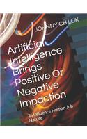 Artificial Intelligence Brings Positive or Negative Impaction