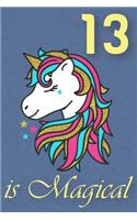 13 Is Magical - Birthday Unicorn Lined Journal: A Fun Book to Celebrate Your Age