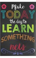 Make Today the Day to Learn Something New