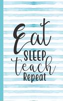Eat Sleep Teach Repeat