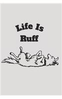 Life Is Ruff