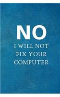 No, I Will Not Fix Your Computer