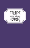 I'm Not Feeling Very Worky Today: Stylish Coworker Journal Funny Office Gift Notebook Purple