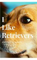 I Like Retrievers and Maybe 3 People
