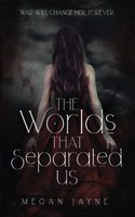 Worlds That Separated Us
