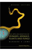 Applied Genetics Of Humans, Animals, Plants And Fungi, The (2nd Edition)