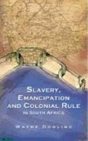 Slavery, Emancipation and Colonial Rule in South Africa