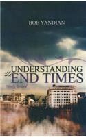 Understanding The End Times
