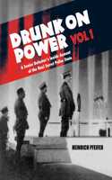 Drunk on Power Volume 1